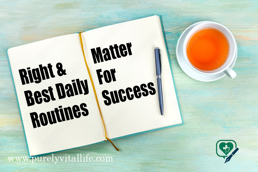 Right & Best Daily Routines Matter for Your Success