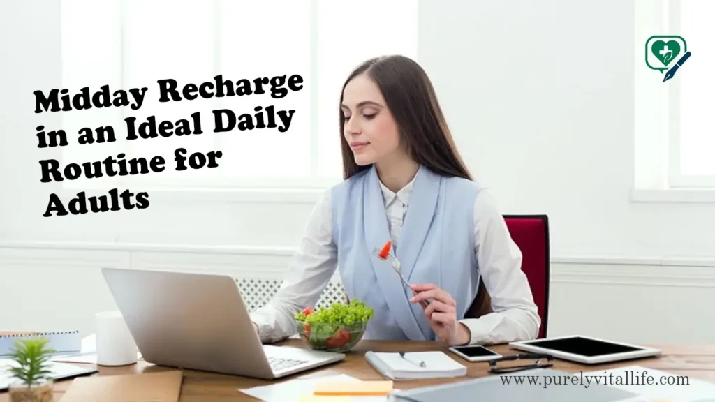 Midday recharge in an ideal daily routine