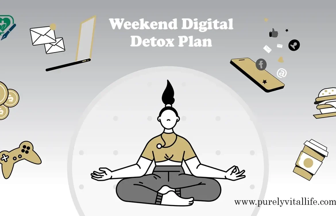 Weekend Digital Detox Plan to Reset Your Mind and Body