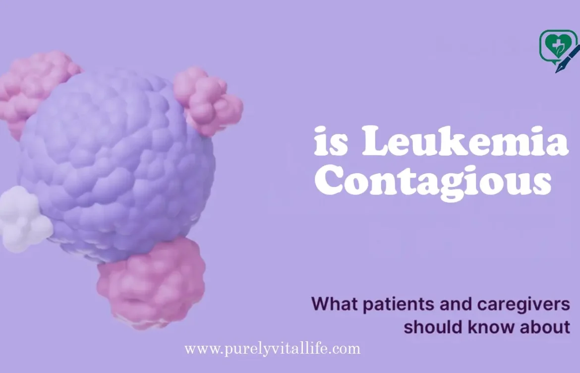 Is Leukemia Contagious? Understanding the Truth About Its Causes